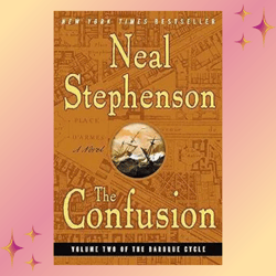 The Confusion: Volume Two of The Baroque Cycle by Neal Stephenson