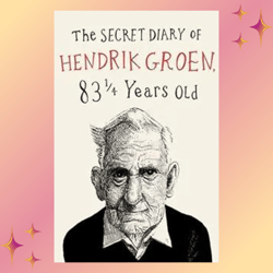 The Secret Diary of Hendrik Groen (Hendrik Groen, 1) by Hendrik Groen