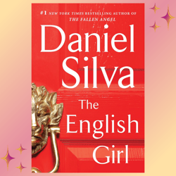 The English Girl: A Novel (Gabriel Allon Book 13) by Daniel Silva