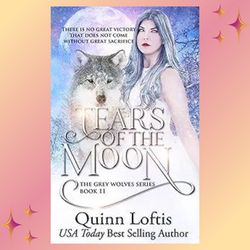 Tears of the Moon: Book 11 of the Grey Wolves Series