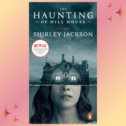 The Haunting of Hill House: A Novel