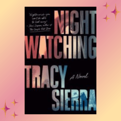 Nightwatching by Tracy Sierra