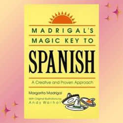 Madrigal's Magic Key to Spanish by Margarita Madrigal