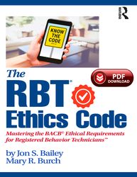 The RBT Ethics Code: Mastering the BACB  Ethical Requirements for Registered Behavior Technicians Jon S. Bailey  PDF
