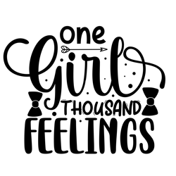 One Girl A Thousand Feelings Svg, Baby Sayings Svg, Baby Shower Svg, Baby Svg, Funny Baby Svg, New Baby Svg, New Mom Svg