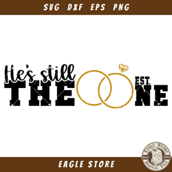 Hes Still The One Svg, Husband and Wife Svg, Wedding Svg