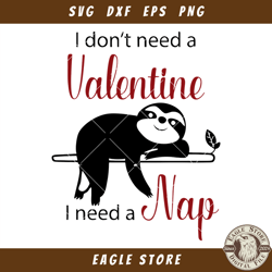 I Dont Need a Valentine I Need a Nap Svg, Sloth Valentines
