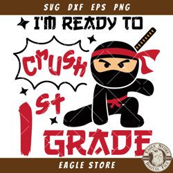 Im Ready To Crush 1st Grade Ninja Svg, 1st Grade Cute Ninja