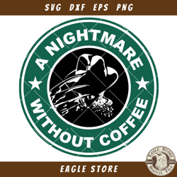 A Nightmare Without Coffee Svg, Freddy Krueger Coffee Svg