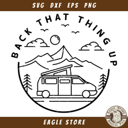Back That Thing Up Svg, Happy Camper Svg, Funny Camping