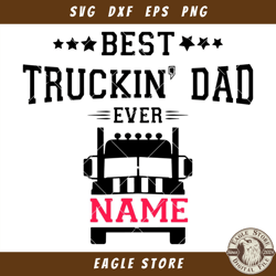Best Truckin Dad Ever Name Custom Svg, Trucker Svg