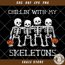 Chillin With My Skeletons Funny Svg, Trick Or Treat Svg
