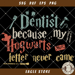 Dentist Because My Hogwarts Letter Never Came Svg, Retro