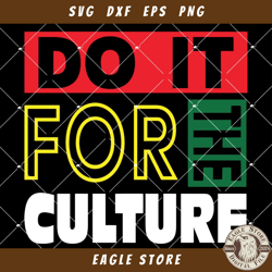 Do It For The Culture Svg, Black Woman Afro Girl Svg, Juneteenth Svg