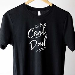 Cool Dad Shirt - Cute Dad Shirt - Dad Tee - Dad Gift - Fathers Day Shirt - Dad Birthday Gift Shirt - Cool Dad Tshirt -