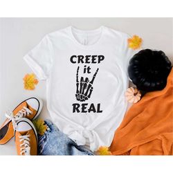 Creep it real shirt, Skeleton Shirt, Halloween Shirt, Halloween Party Shirt, Ghost shirt, Halloween gift, trick or treat