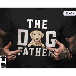 Custom Dog Dad Shirt, Personalized Shirt For Dog Lover, Dog Owner Gift, Fathers Day Gift For Dog Dad, Funny Fathers Day