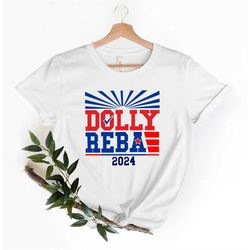 Dolly Reba 2024 Vintage Shirt, Dolly and Reba For President Sweatshirt, Funny Election Shirts, 4th of July Shirts, Count