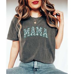 Flower Mama T-shirt Gift For Mom, Floral Mama Shirt, Mothers Day Shirt, Mothers Day Gift, Flower Theme Mama Shirt Cute S