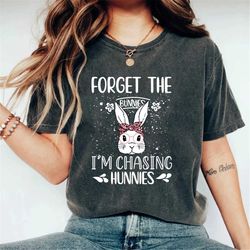 Forget The Bunnies Im Chasing Hunnies Shirt, Easter Day Shirt, Happy Easter Shirt, Easter Bunny Shirt, Gift for Easter