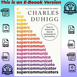 Supercommunicators: How to Unlock the Secret Language of Connection By Charles Duhigg