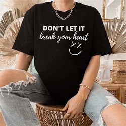 Dont Let It Break Your Heart Louis Shirt, Louis Tomlinson Merch, One Direction Shirt, One Direction Gift, Shirt For Fan