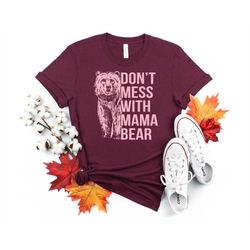 Dont Mess With Mama Bear Shirt, Mama Bear Shirt, Momma Bear, Mama Bear Gift, Animal Nature Lover Shirt, Mom Gift, Mom D