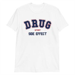 Drug Without Side Effect Short-Sleeve Unisex T-Shirt