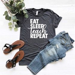 Eat sleep teach repeat shirt, teacher shirt, teacher appreciation, teacher tshirt, teacher shirts, School shirt, Custom