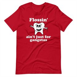 Flossin Aint Just For Gangstas Short-Sleeve Unisex T-Shirt