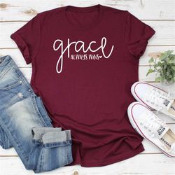 Grace always wins shirt, Christian Shirts, Faith T-shirts, Jesus Shirt, Religious Apparel, Loved Shirt, Church Shirts, D