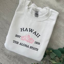 Embroidered Hawaii Sweatshirt, Hawaii The Aloha State, Crewneck Sweatshirt, Graphic Sweatshirt, Trendy Sweatshirt, Aesth