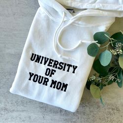 Embroidered Hoodie University of Your Mom, University of Your Mom Sweatshirt, Funny Sweatshirt, Trending Sweatshirt