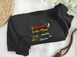 Love You To The Moon And To Saturn Embroidered Sweatshirt,Seven Embroidered Crewneck ,Moon  Saturn Sweatshirt,Trendy Swe