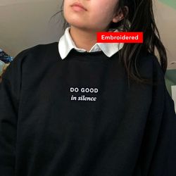 Do Good in Silence crewneck sweatshirt embroidered