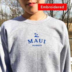 Maui Hawaii Sweatshirt embroidered, cute crewneck sweater
