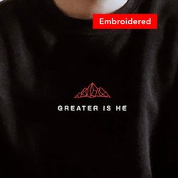 Mountain Faith Christian Sweatshirt, Embroidered Crewneck, Faith can move mountains, Greater Is He