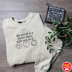 Love Yourself Unconditionally, The World Is A Better Place With You Embroidered Sweatshirts, Inspirational Love, Mental