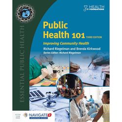 Public Health 101: Improving Community Health: Improving Community Health 3rd Edition