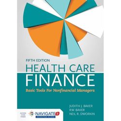 Health Care Finance: Basic Tools for Nonfinancial Managers, 5th Edition