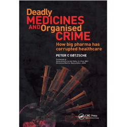 Deadly Medicines and Organised Crime: How Big Pharma Has Corrupted Healthcare 1st Edition, e-books