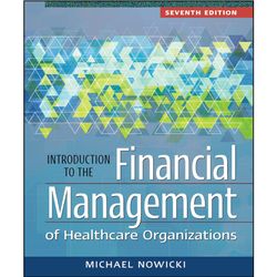 Introduction to the Financial Management of Healthcare Organizations, Seventh Edition , e-books