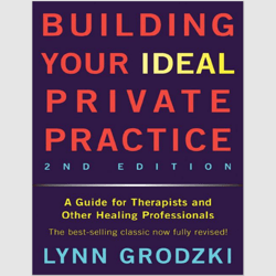 Building Your Ideal Private Practice: A Guide for Therapists and Other Healing Professionals 2nd Edition, e-books