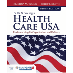 Sultz & Young's Health Care USA: Understanding Its Organization and Delivery 9th Edition, e-books