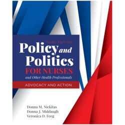 Policy and Politics for Nurses and Other Health Professionals: Advocacy and Action 3rd Edition, e-books