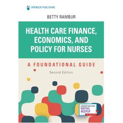 Health Care Finance, Economics, and Policy for Nurses, Second Edition: A Foundational Guide 2nd Edition, e-books