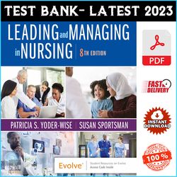 Test Bank for Leading and Managing in Nursing, 8th Edition Patricia S. Yoder-Wise - PDF