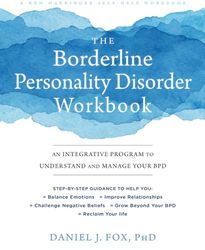 The Borderline Personality Disorder Workbook: An Integrative Program to Understand and Manage Your BPD
