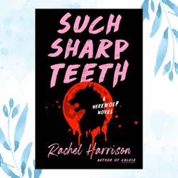 such sharp teeth by rachel harrison (author)