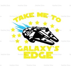 Take Me To The Galaxy's Edge Star Wars Space Ship SVG